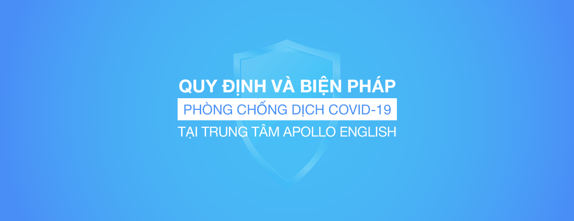 Quy định và biện pháp phòng chống dịch Covid-19 tại trung tâm Apollo English