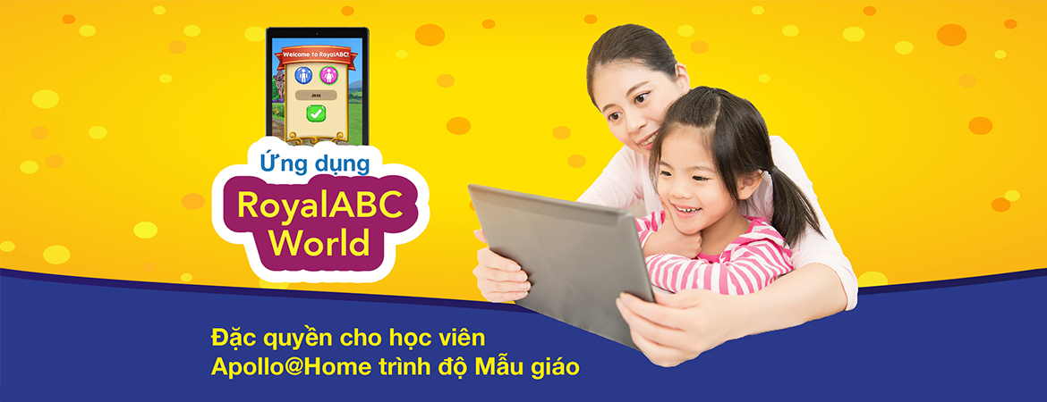 RoyalABC World – Đặc quyền cho học viên Apollo@Home trình độ Mẫu giáo