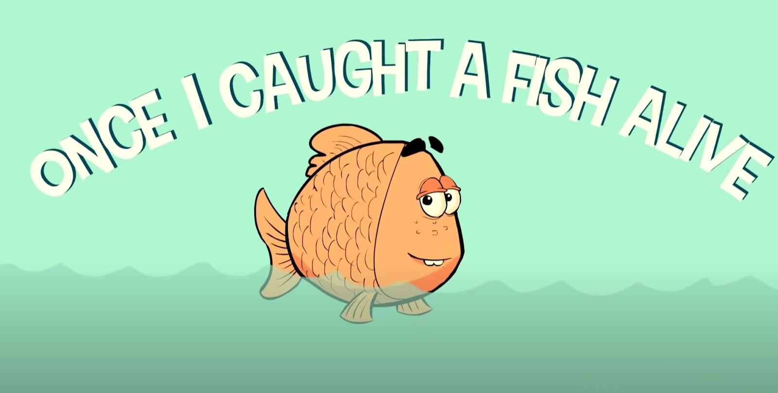 Bài hát Once I Caught A Fish Alive
