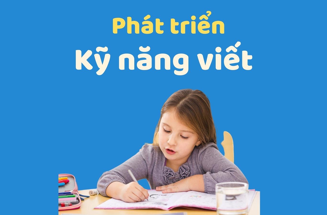 Phát triển kỹ năng viết tiếng Anh dành cho bé