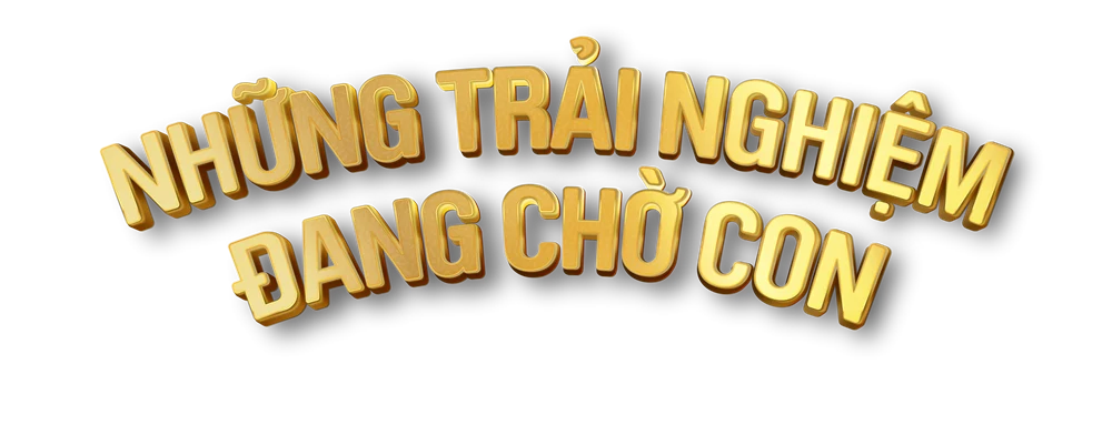 Những trải nghiệm đang chờ con